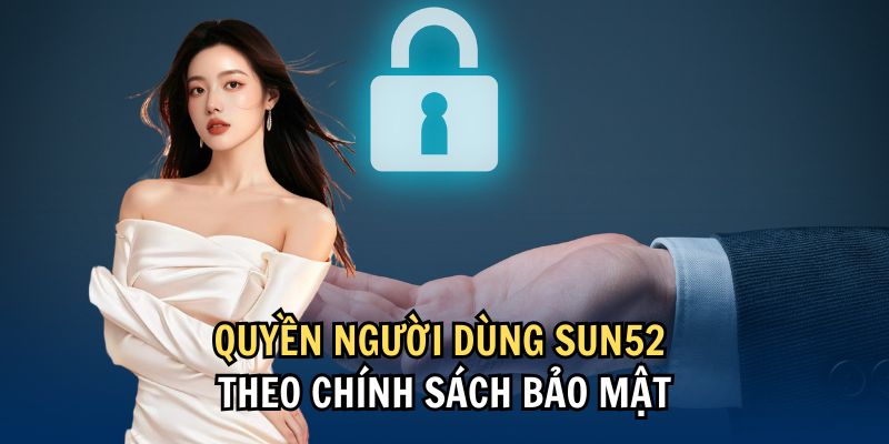 Quyền người dùng Sun52 theo chính sách bảo mật Quyền người dùng Sun52 theo chính sách bảo mật