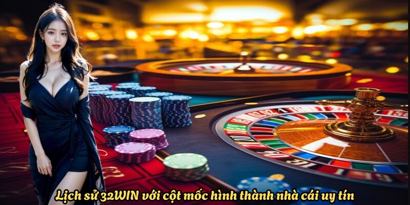Lịch sử phát triển 32WIN tại cột mốc hình thành nhà cái uy tín Lịch sử phát triển 32WIN tại cột mốc hình thành nhà cái uy tín