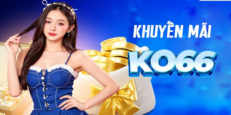 Cập nhật các khuyến mãi KO66 hot nhất 2025 Cập nhật các khuyến mãi KO66 hot nhất 2025